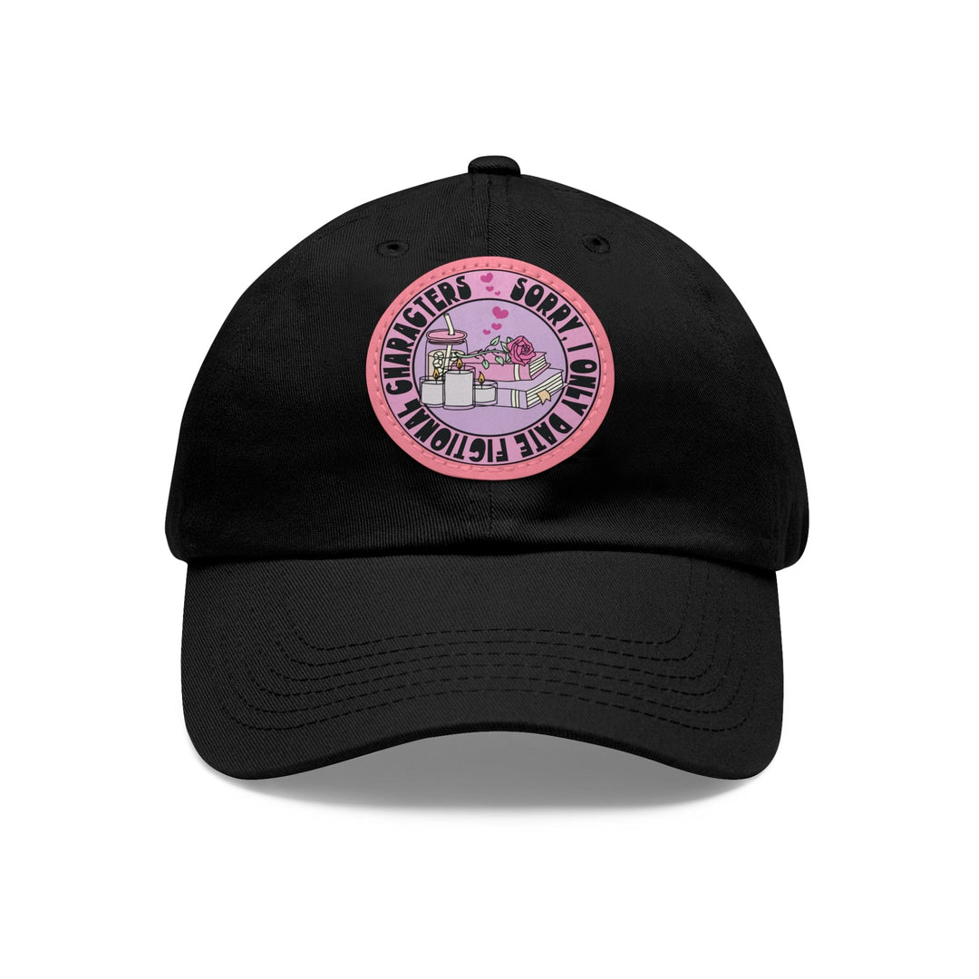 Slow Burn Publishing Hats Black / Pink patch / Circle / One size Sorry I Only Date Fictional Characters - Hat with Leather Patch