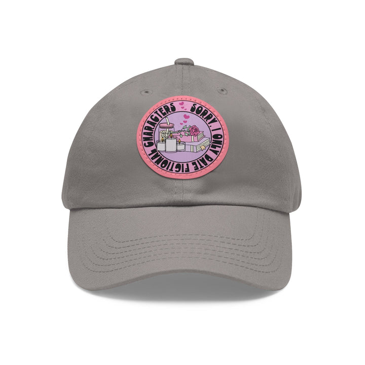 Slow Burn Publishing Hats Grey / Pink patch / Circle / One size Sorry I Only Date Fictional Characters - Hat with Leather Patch