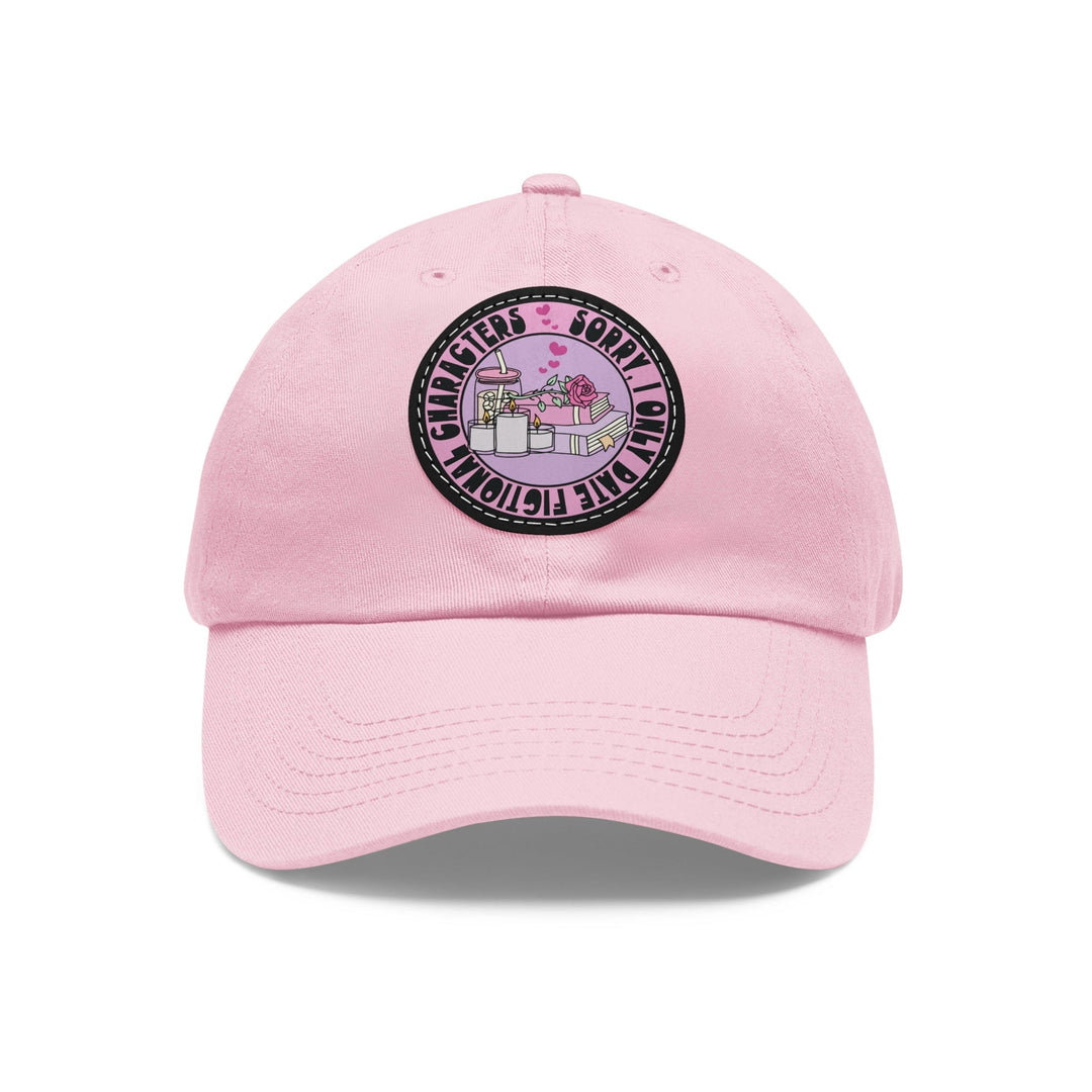 Slow Burn Publishing Hats Light Pink / Black patch / Circle / One size Sorry I Only Date Fictional Characters - Hat with Leather Patch