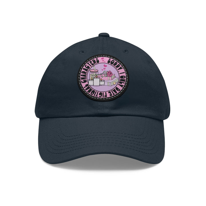 Slow Burn Publishing Hats Navy / Black patch / Circle / One size Sorry I Only Date Fictional Characters - Hat with Leather Patch