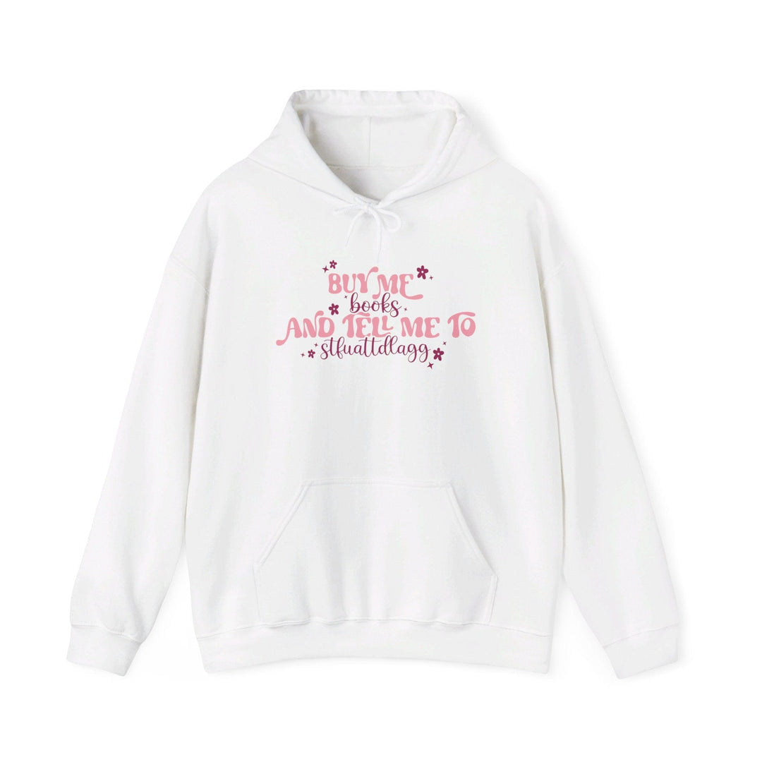 Slow Burn Publishing Hoodie White / S Buy Me Books and Tell me to Stfuattdlagg - Unisex Heavy Blend™ Hooded Sweatshirt