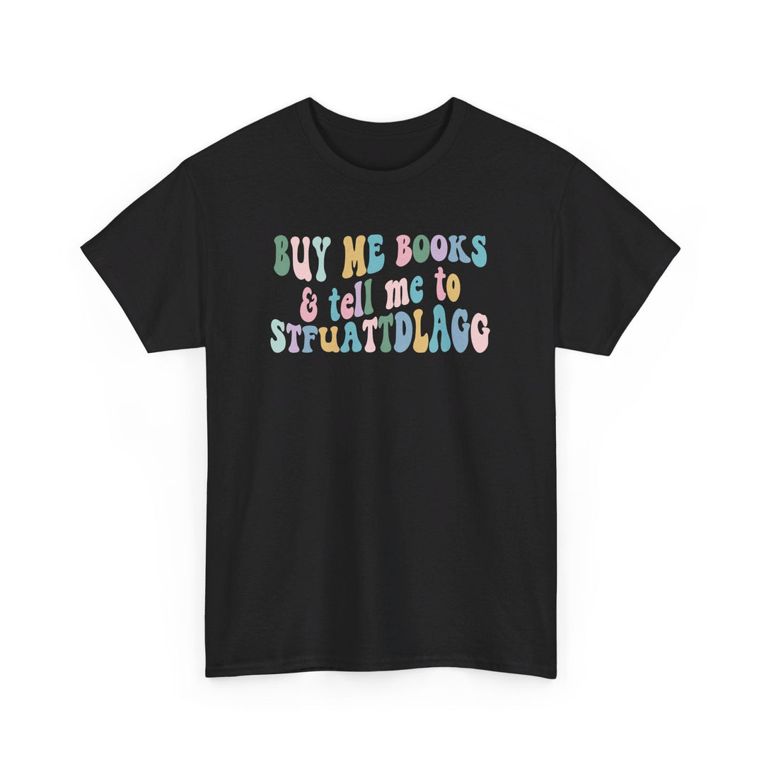 Slow Burn Publishing T-Shirt Black / S Buy Me Books and Tell Me to - Unisex Heavy Cotton Tee