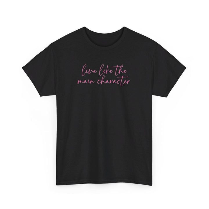 Printify T-Shirt Black / S Live Like the Main Character - Unisex Heavy Cotton Tee