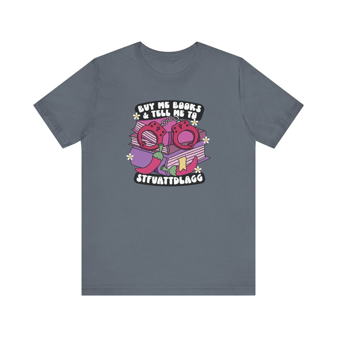 Slow Burn Publishing T-Shirt Buy Me Books and Tell Me to Design 2 - Unisex Jersey Short Sleeve Tee