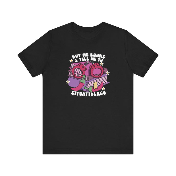 Slow Burn Publishing T-Shirt Buy Me Books and Tell Me to Design 2 - Unisex Jersey Short Sleeve Tee