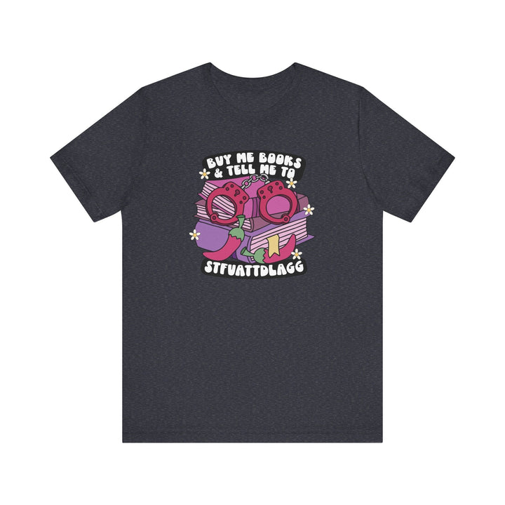 Slow Burn Publishing T-Shirt Buy Me Books and Tell Me to Design 2 - Unisex Jersey Short Sleeve Tee