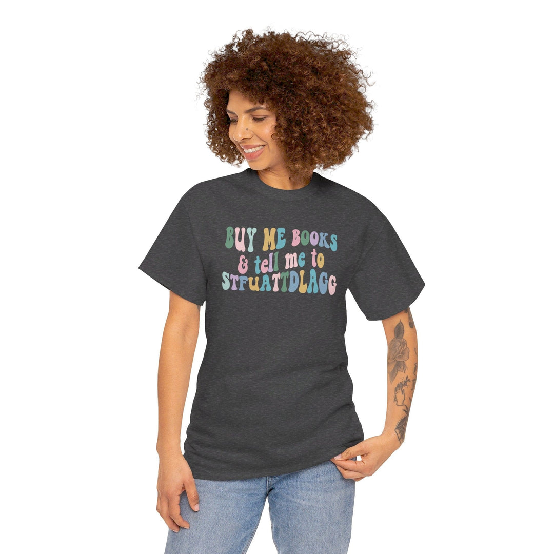 Slow Burn Publishing T-Shirt Buy Me Books and Tell Me to - Unisex Heavy Cotton Tee