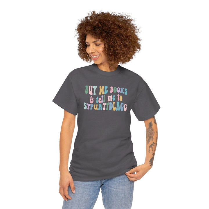 Slow Burn Publishing T-Shirt Buy Me Books and Tell Me to - Unisex Heavy Cotton Tee