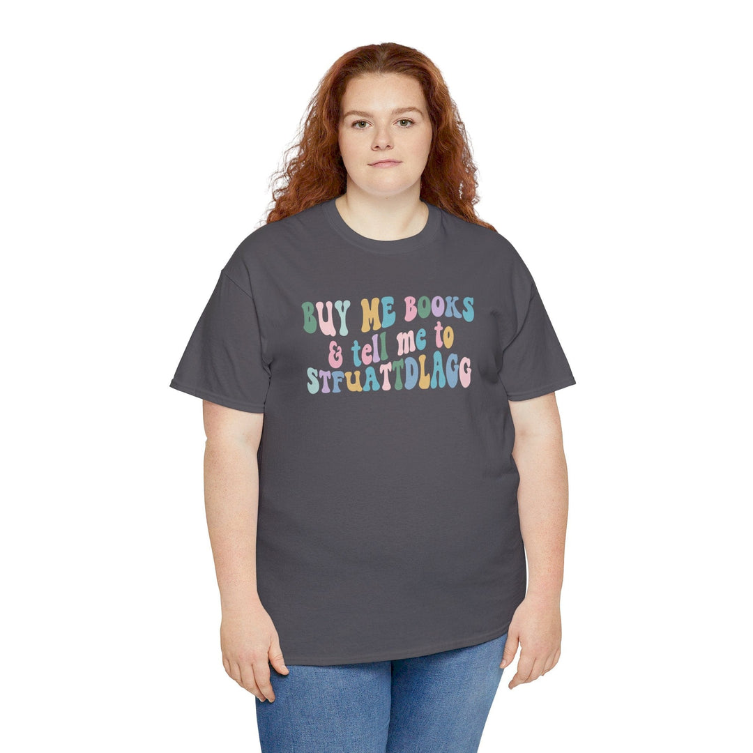 Slow Burn Publishing T-Shirt Buy Me Books and Tell Me to - Unisex Heavy Cotton Tee