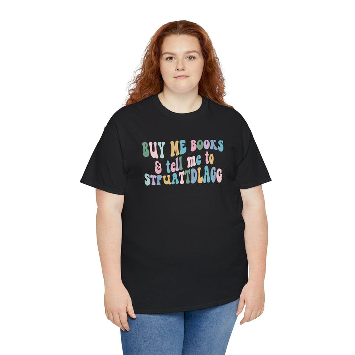 Slow Burn Publishing T-Shirt Buy Me Books and Tell Me to - Unisex Heavy Cotton Tee