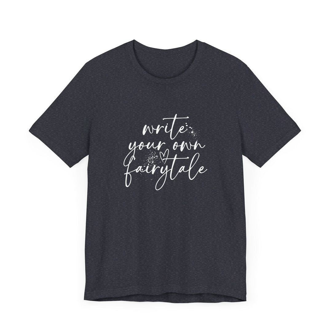 Slow Burn Publishing T-Shirt Heather Navy / S Write Your Own Fairytale - Unisex Jersey Short Sleeve Tee