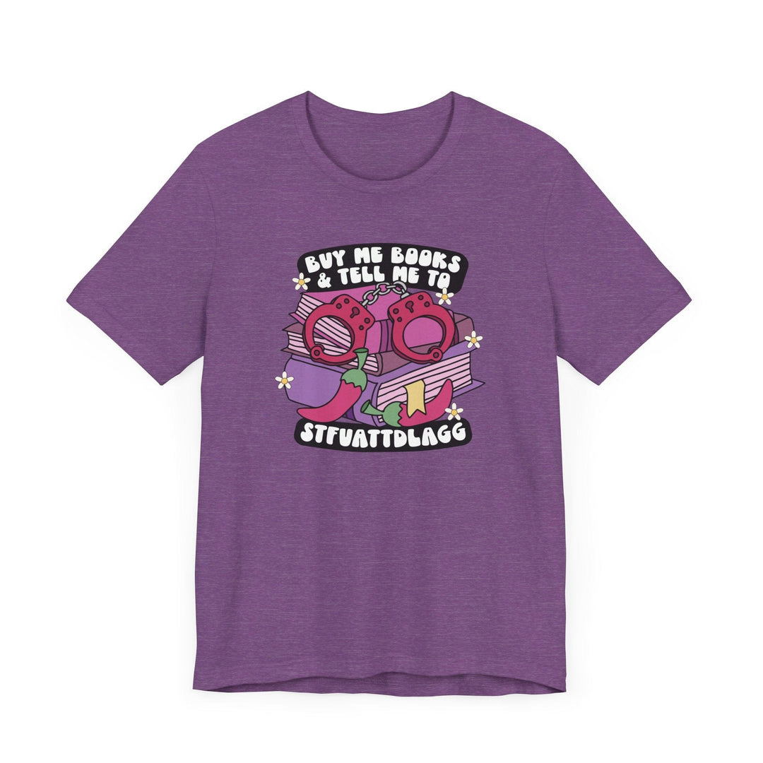 Slow Burn Publishing T-Shirt Heather Team Purple / S Buy Me Books and Tell Me to Design 2 - Unisex Jersey Short Sleeve Tee