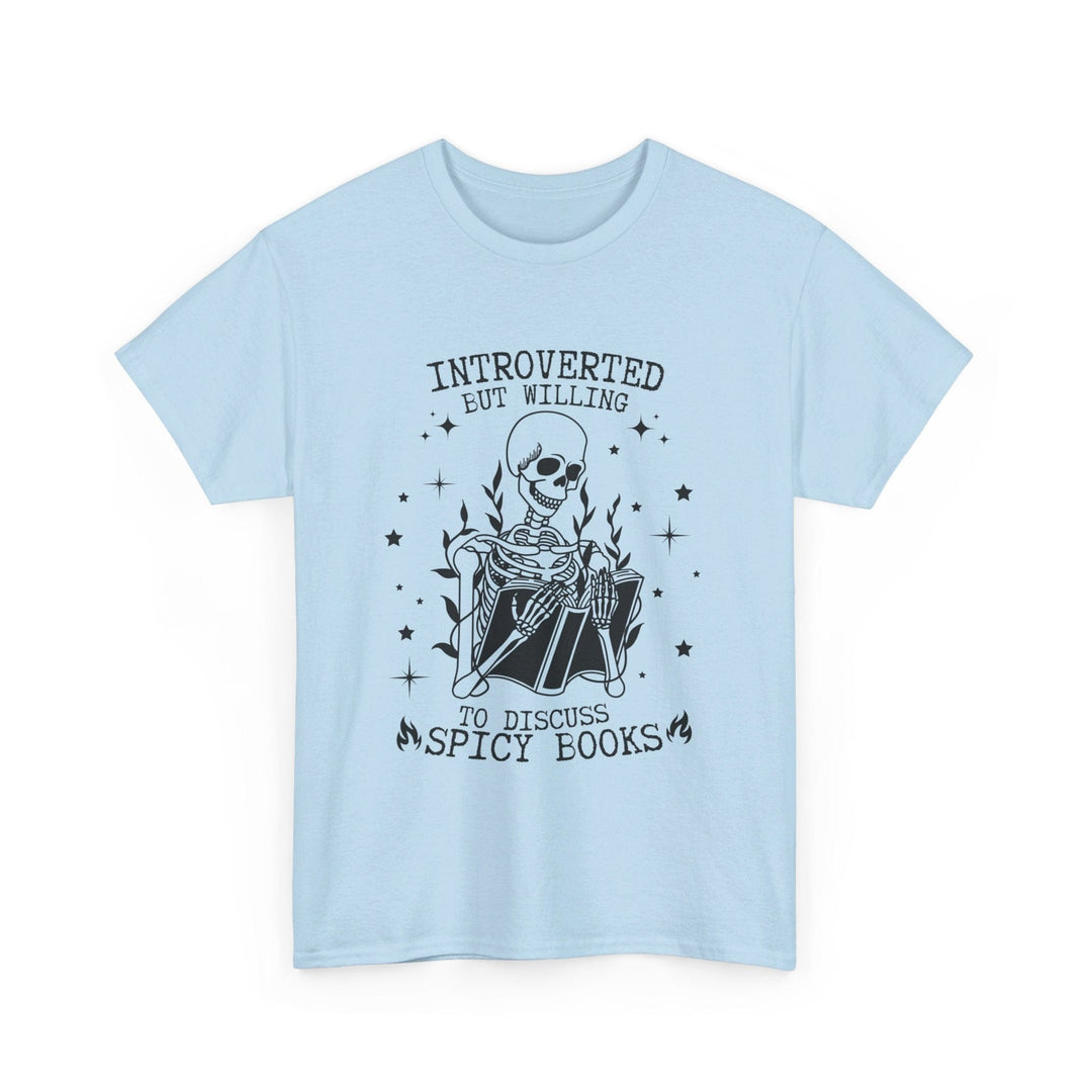 Slow Burn Publishing T-Shirt Light Blue / S Introverted but willing to discuss spicy books - Unisex Heavy Cotton Tee