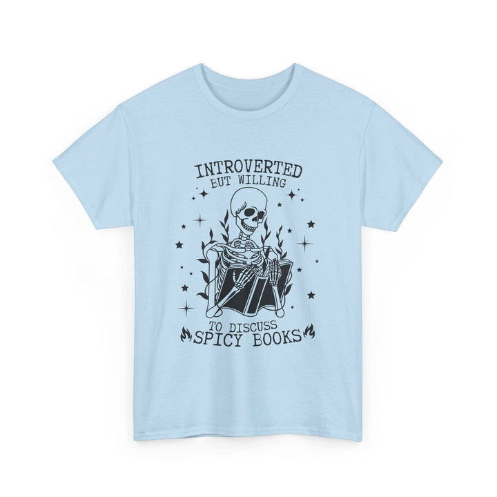 Slow Burn Publishing T-Shirt Light Blue / S Introverted but willing to discuss spicy books - Unisex Heavy Cotton Tee