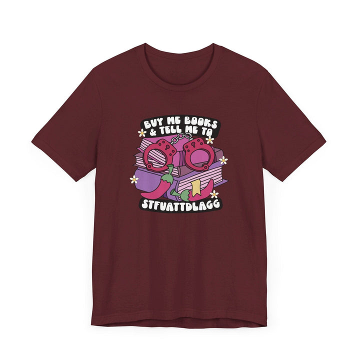 Slow Burn Publishing T-Shirt Maroon / S Buy Me Books and Tell Me to Design 2 - Unisex Jersey Short Sleeve Tee