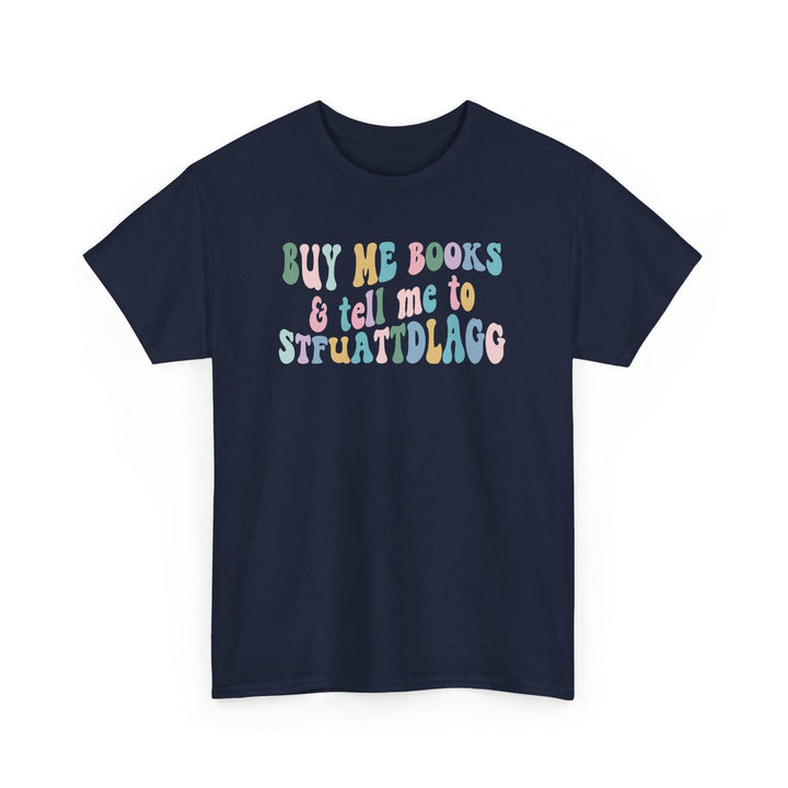 Slow Burn Publishing T-Shirt Navy / S Buy Me Books and Tell Me to - Unisex Heavy Cotton Tee