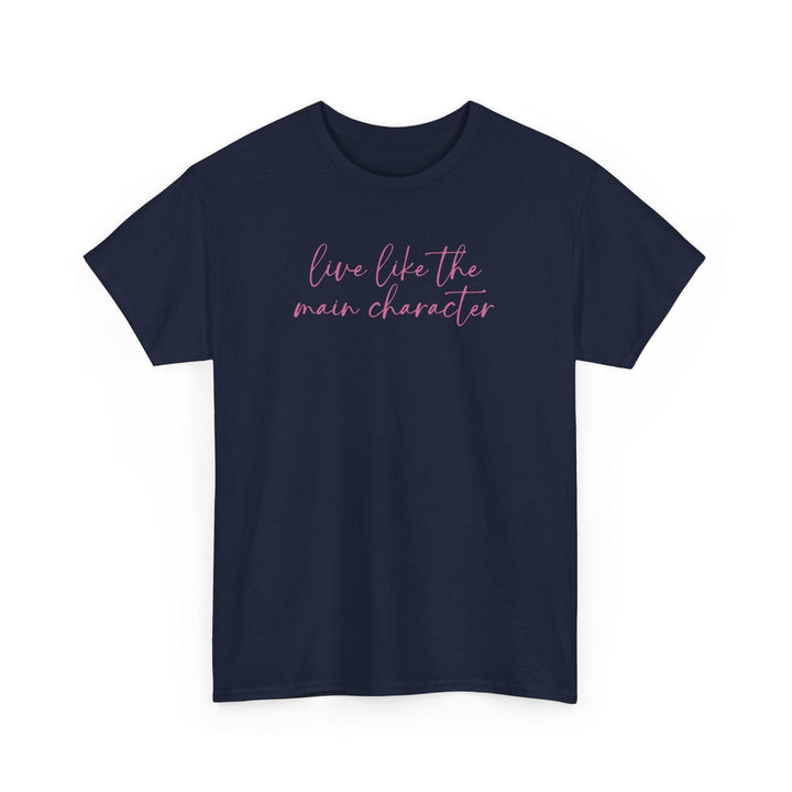 Printify T-Shirt Navy / S Live Like the Main Character - Unisex Heavy Cotton Tee