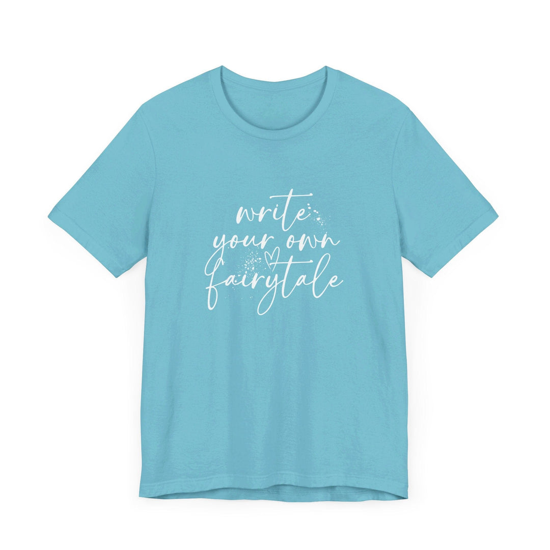 Slow Burn Publishing T-Shirt Turquoise / S Write Your Own Fairytale - Unisex Jersey Short Sleeve Tee