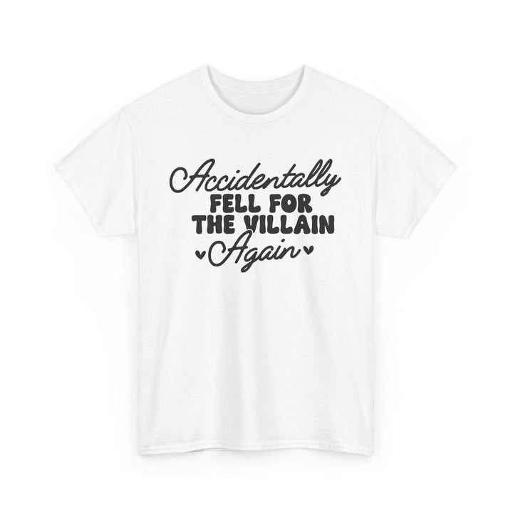 Slow Burn Publishing T-Shirt White / S Accidentally Fell For the Villain Again - Unisex Heavy Cotton Tee