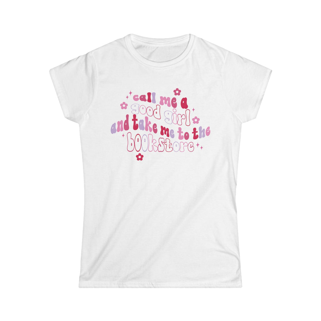 Slow Burn Publishing T-Shirt White / S Call Me a Good Girl and Take Me to the Bookstore - Women's Softstyle Tee