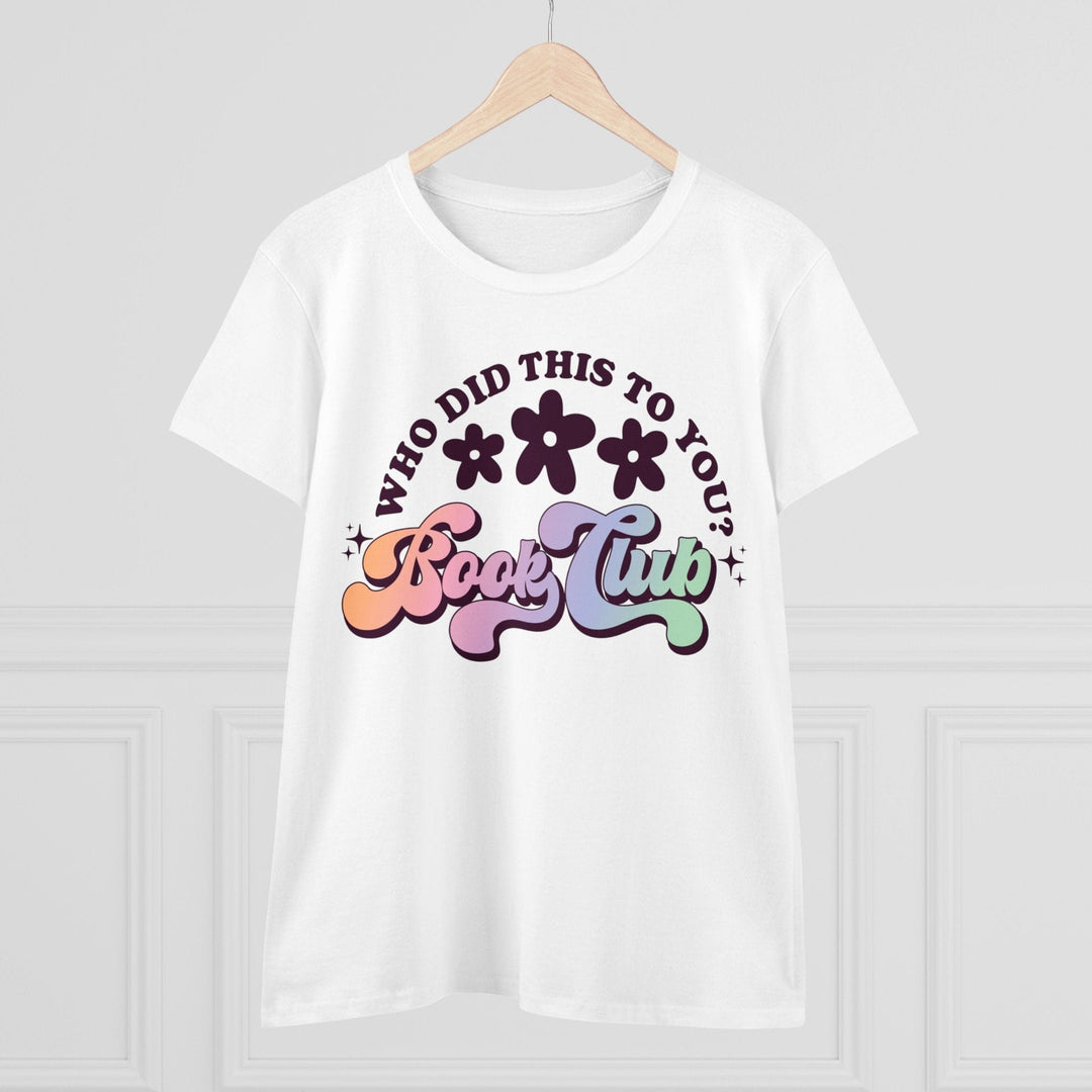 Slow Burn Publishing T-Shirt Who Did This to You Book Club - Women's Midweight Cotton Tee