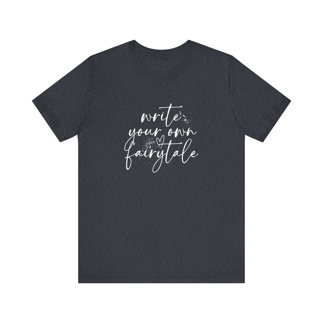 Slow Burn Publishing T-Shirt Write Your Own Fairytale - Unisex Jersey Short Sleeve Tee